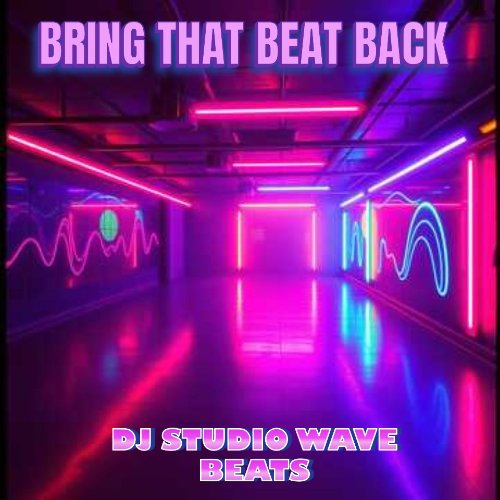 BRING THAT BEAT BACK